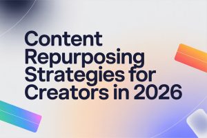 Content Repurposing Strategies for Creators in 2026